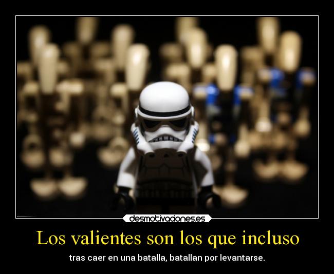 Los valientes son los que incluso - 