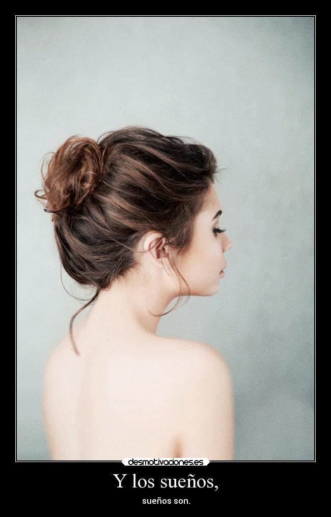 Y los sueños, - sueños son.