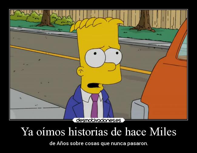 Ya oímos historias de hace Miles -