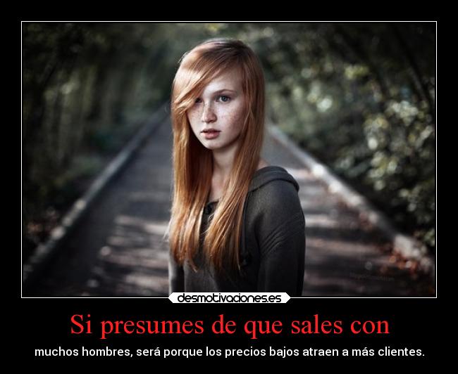 Si presumes de que sales con -