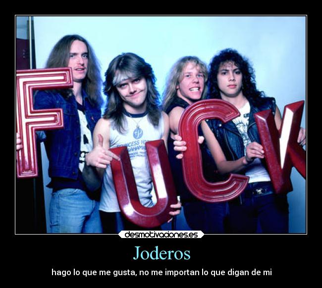 Joderos - hago lo que me gusta, no me importan lo que digan de mi