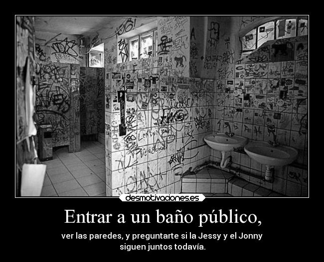 Entrar a un baño público, -