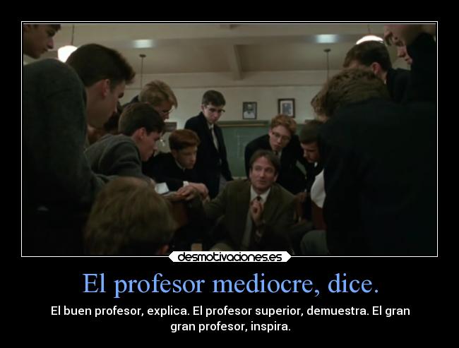 El profesor mediocre, dice. - 
