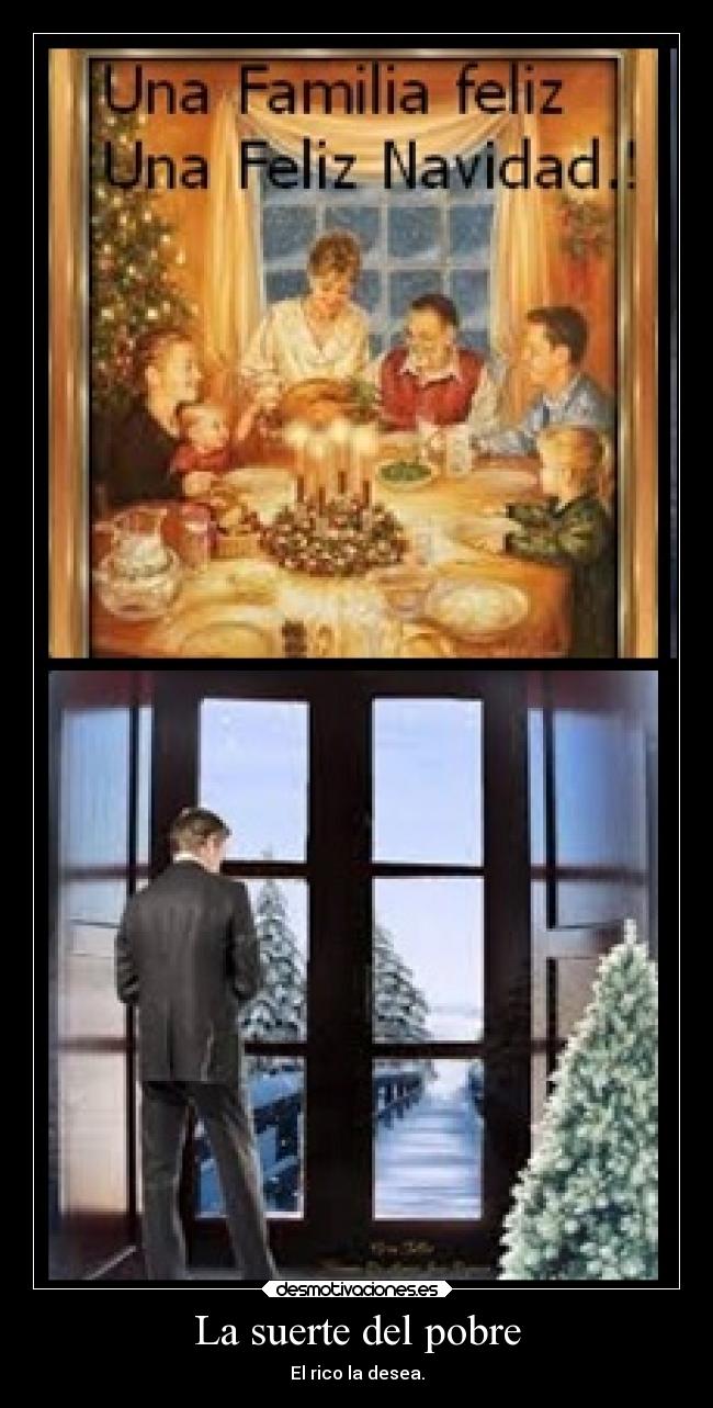 La suerte del pobre - El rico la desea.