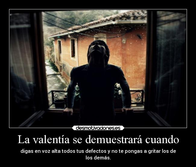 La valentía se demuestrará cuando -