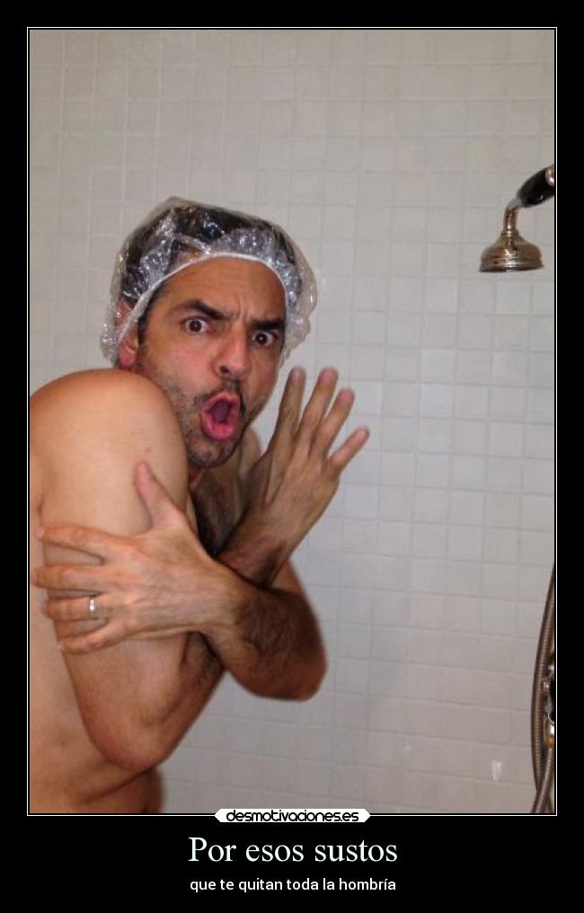 Por esos sustos - que te quitan toda la hombría