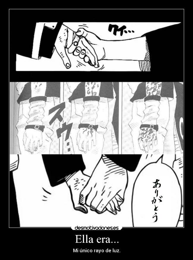 Ella era... - Mi único rayo de luz.