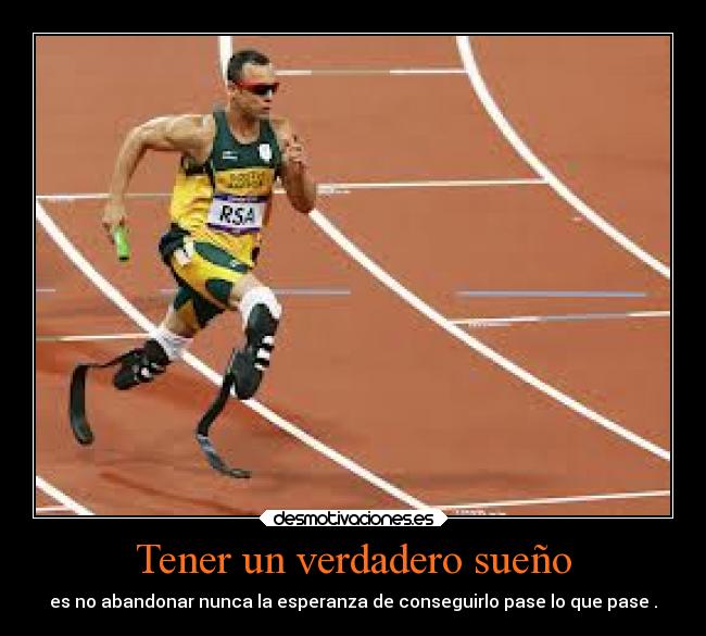 Tener un verdadero sueño - es no abandonar nunca la esperanza de conseguirlo pase lo que pase .