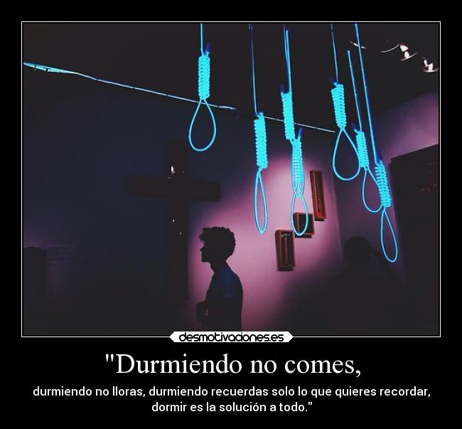 carteles suicide tumblr durmiendo comer lloras recuerdas solucion todo desmotivaciones