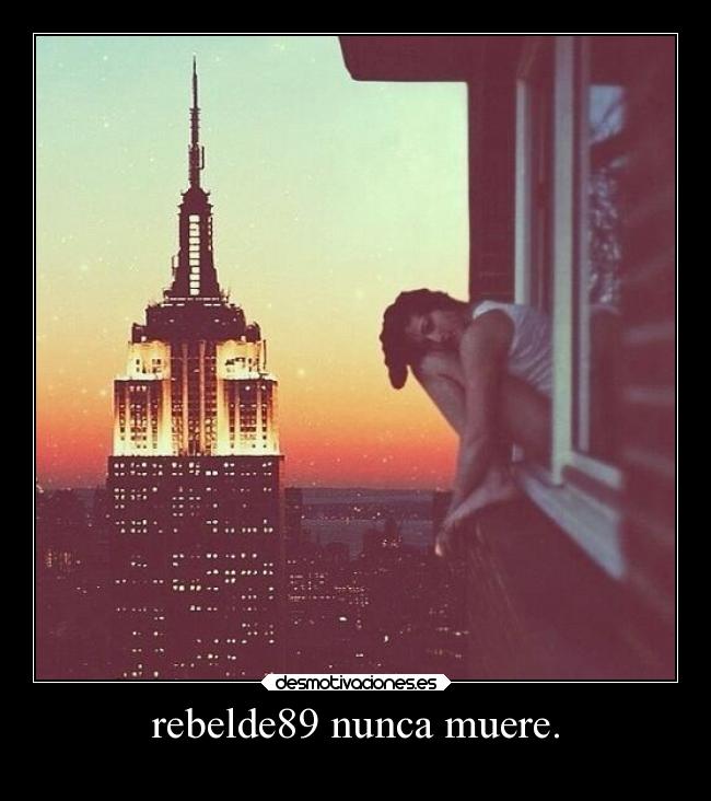 rebelde89 nunca muere. -