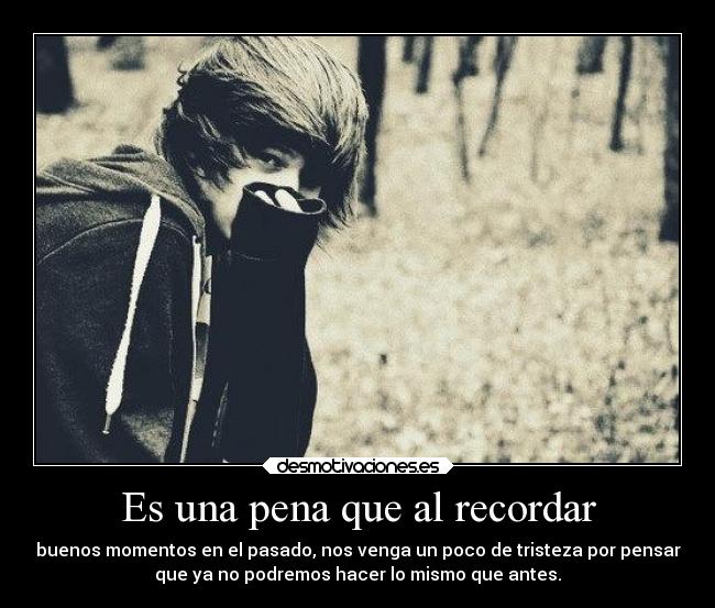 Es una pena que al recordar - 