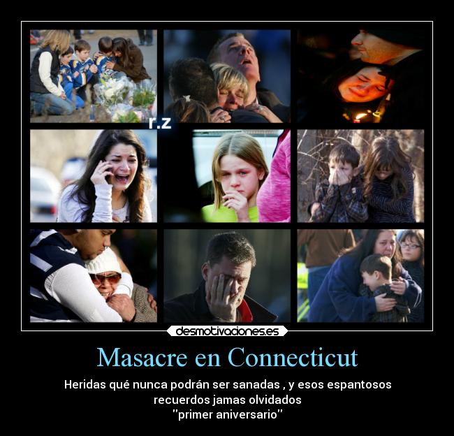 Masacre en Connecticut - Heridas qué nunca podrán ser sanadas , y esos espantosos
recuerdos jamas olvidados
primer aniversario