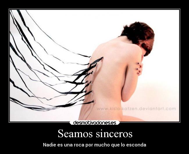 Seamos sinceros - Nadie es una roca por mucho que lo esconda