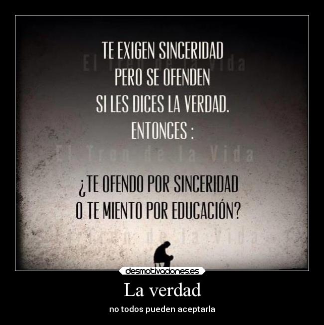 La verdad - no todos pueden aceptarla