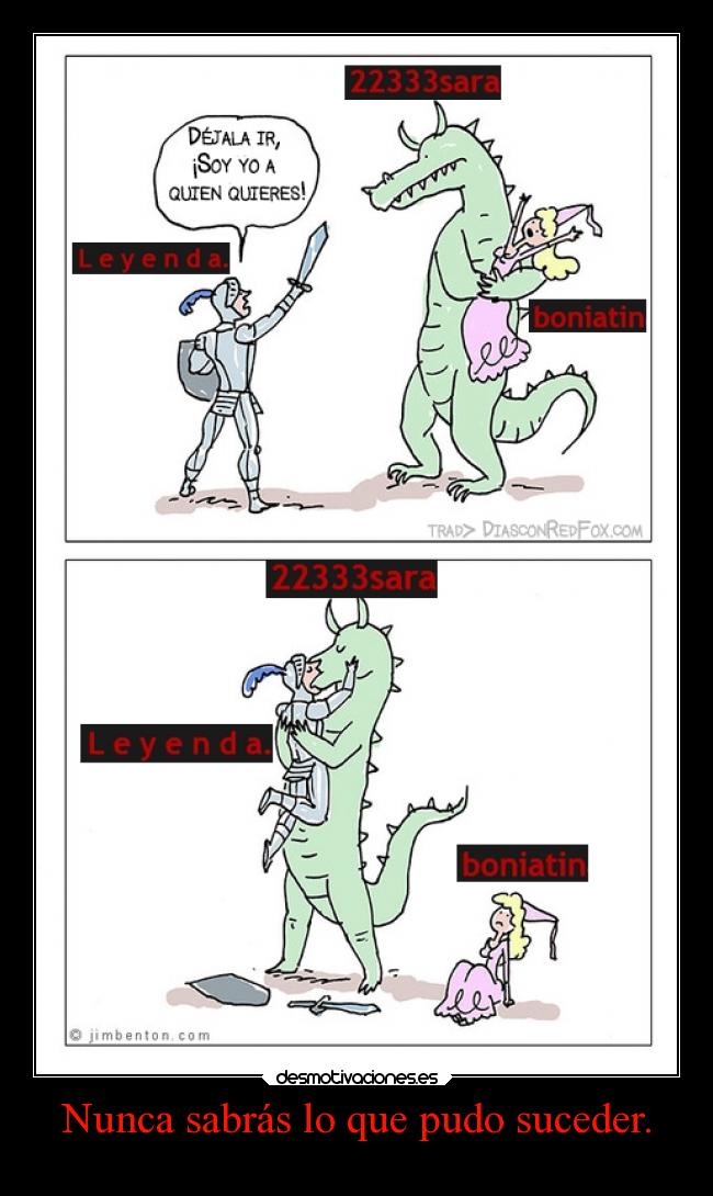 Nunca sabrás lo que pudo suceder. - 