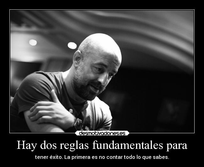 Hay dos reglas fundamentales para -