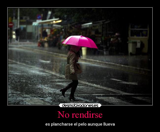 No rendirse - es plancharse el pelo aunque llueva