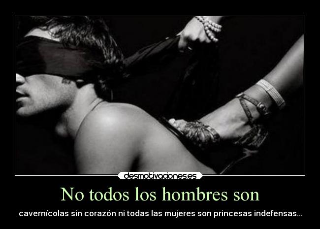 No todos los hombres son -