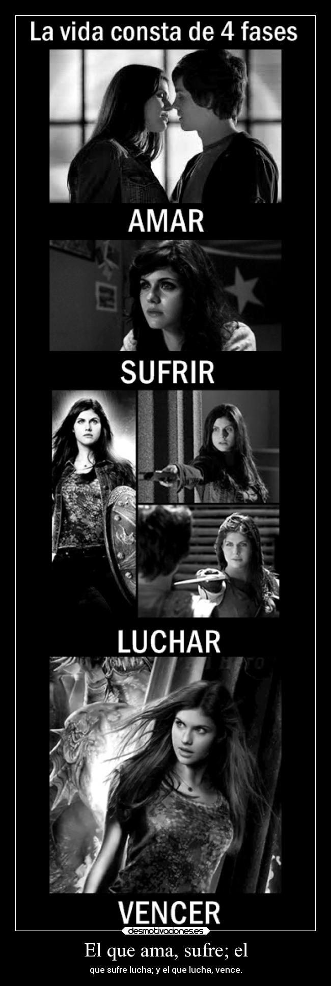 El que ama, sufre; el - que sufre lucha; y el que lucha, vence.