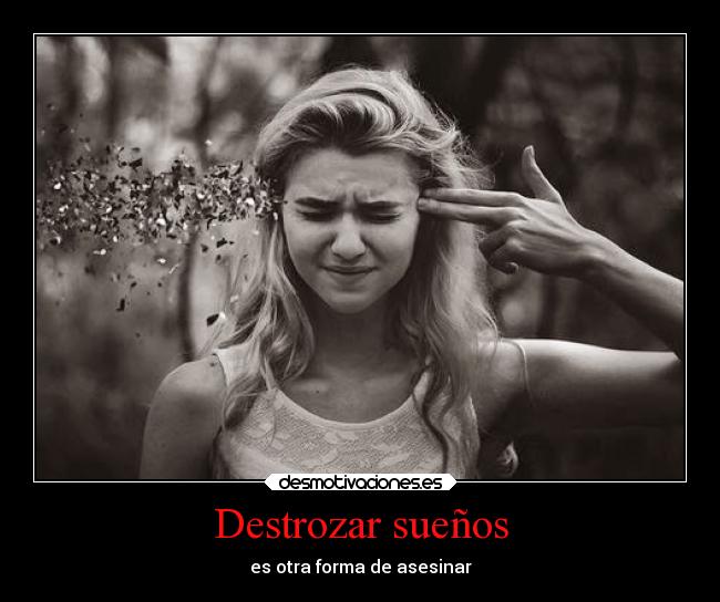 Destrozar sueños -