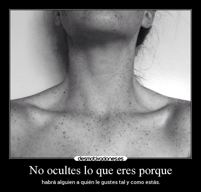No ocultes lo que eres porque - 