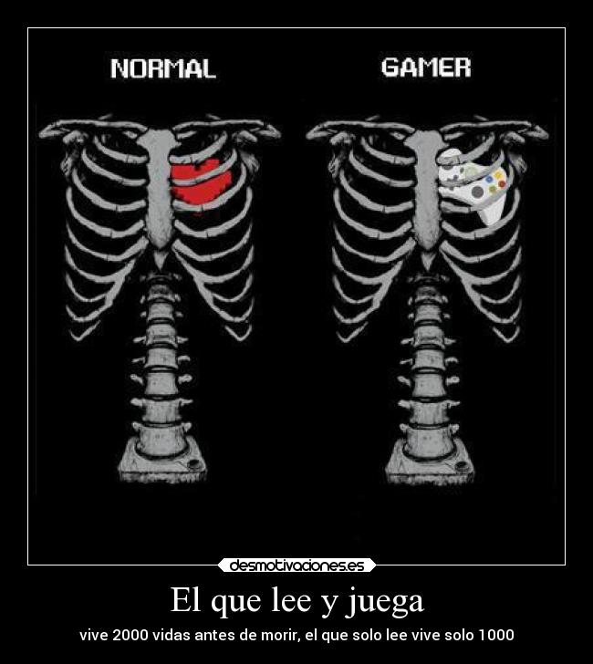 El que lee y juega - vive 2000 vidas antes de morir, el que solo lee vive solo 1000