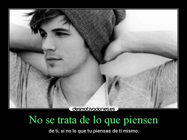 No se trata de lo que piensen -