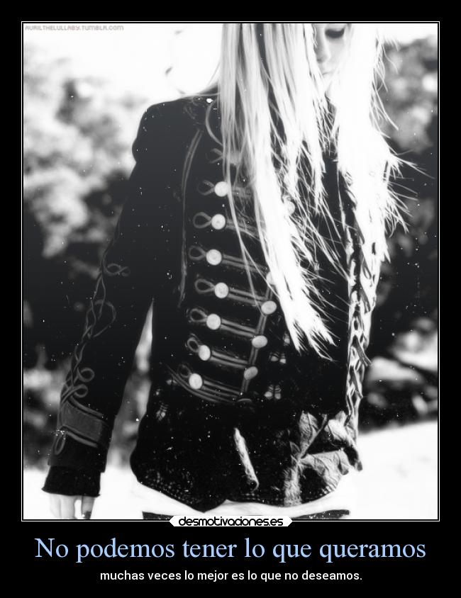 No podemos tener lo que queramos - muchas veces lo mejor es lo que no deseamos.