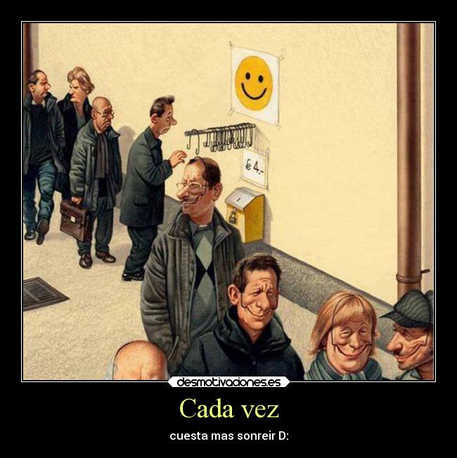 Cada vez - cuesta mas sonreir D: