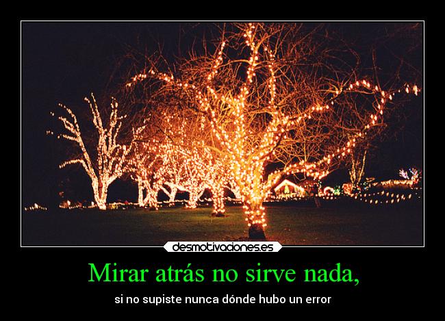 Mirar atrás no sirve nada, - 