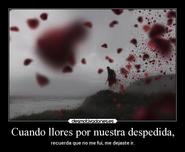Cuando llores por nuestra despedida, - 