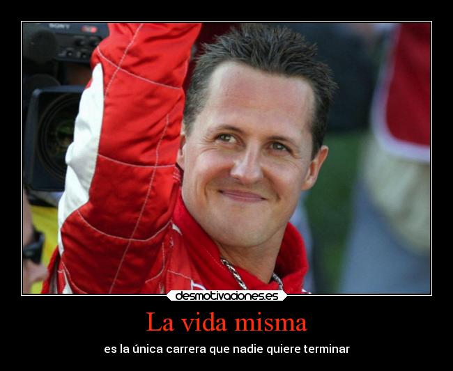 carteles vida vida devilbrigade ail automovilismo michael schumacher recuperate carreras valores carino desmotivaciones
