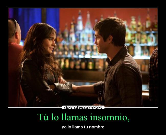 Tú lo llamas insomnio, - yo lo llamo tu nombre