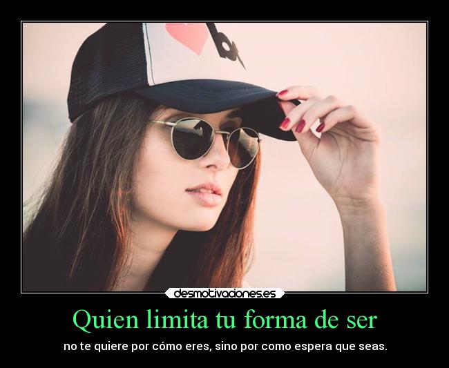 Quien limita tu forma de ser - 