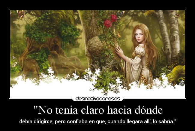 No tenia claro hacia dónde -