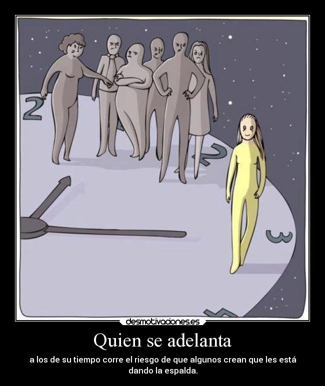 Quien se adelanta -