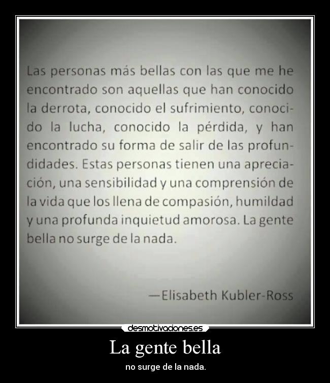 La gente bella - no surge de la nada.