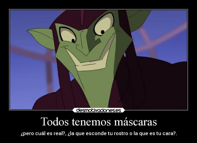 Todos tenemos máscaras - ¿pero cuál es real?, ¿la que esconde tu rostro o la que es tu cara?.