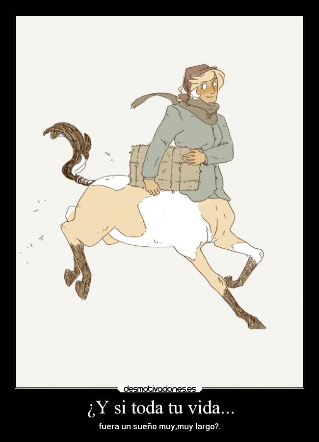 carteles vida vida inmortalidad centauro suenos desmotivaciones