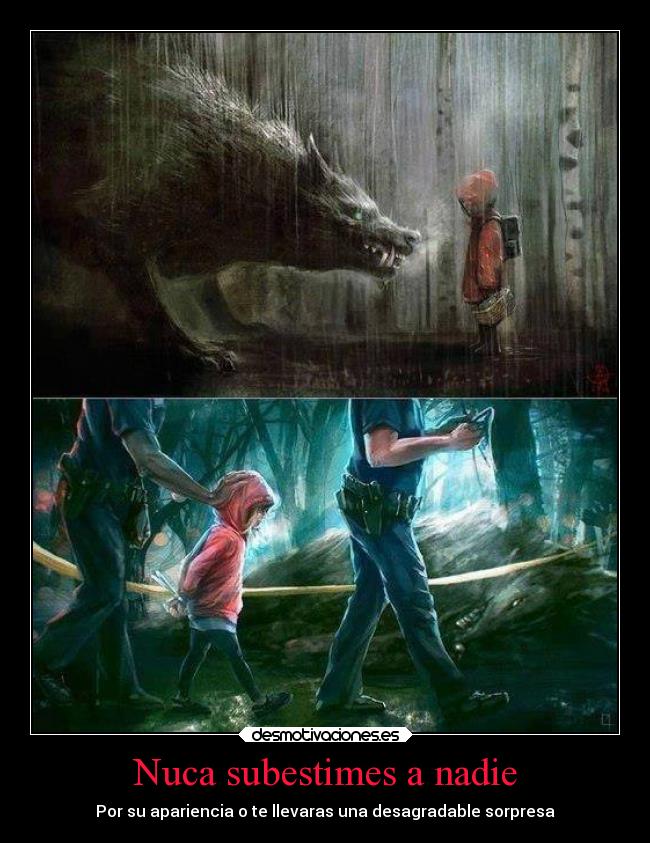 Nuca subestimes a nadie -