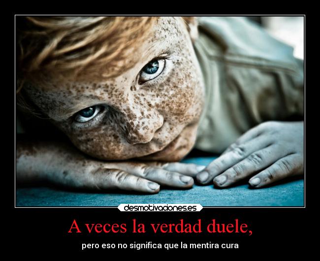 A veces la verdad duele, - 