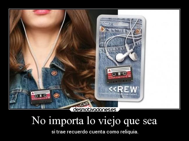 No importa lo viejo que sea - 