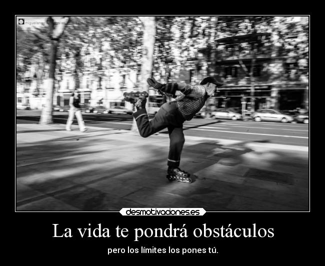 La vida te pondrá obstáculos - 