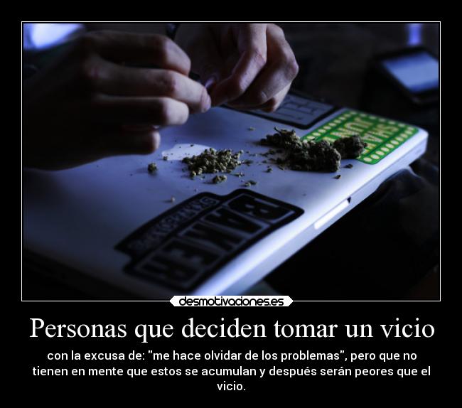 Personas que deciden tomar un vicio -