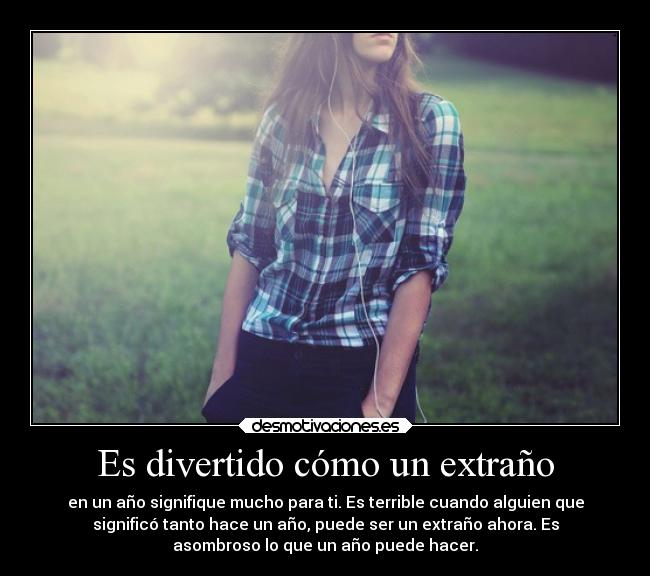 Es divertido cómo un extraño -