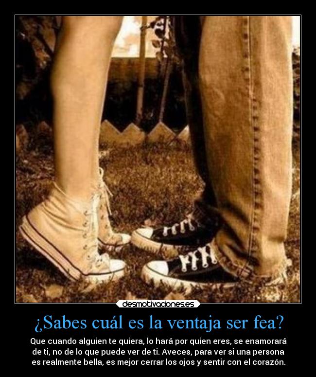 ¿Sabes cuál es la ventaja ser fea? -