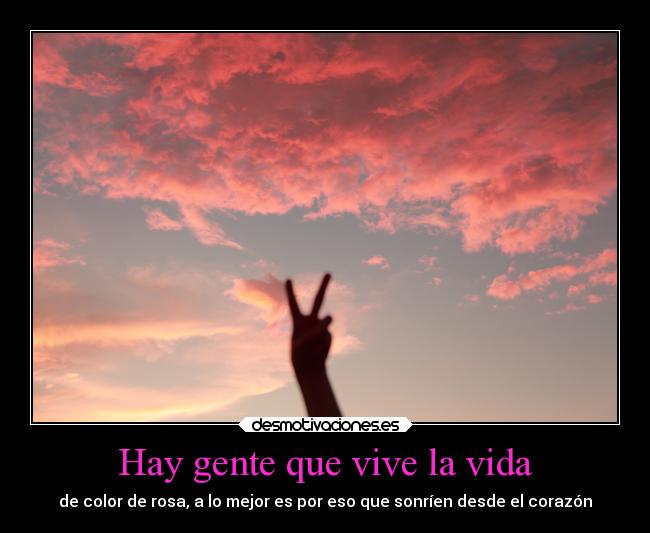 Hay gente que vive la vida -
