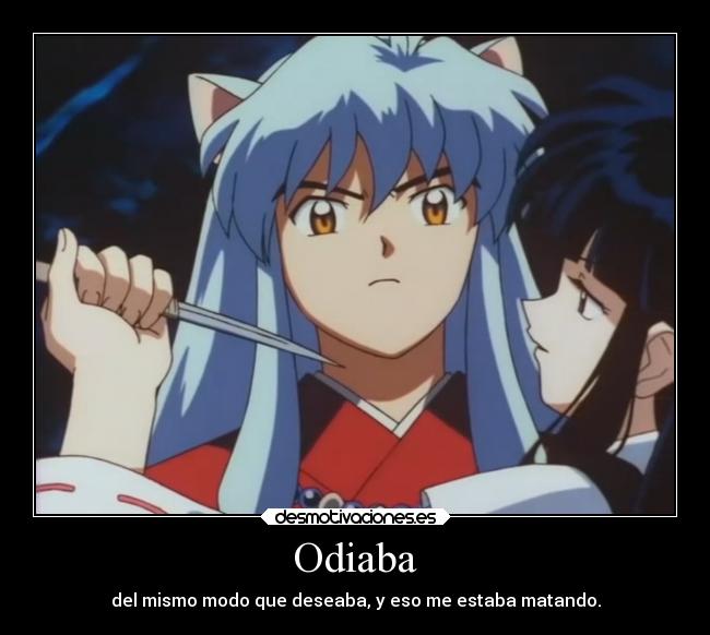 carteles vida tristeza odio dolor amor desmotivaciones anime inuyasha desmotivaciones