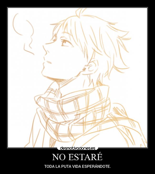 carteles vida tristeza sentimientos desamor debilidad corazon ausencia anime arte desmotivaciones