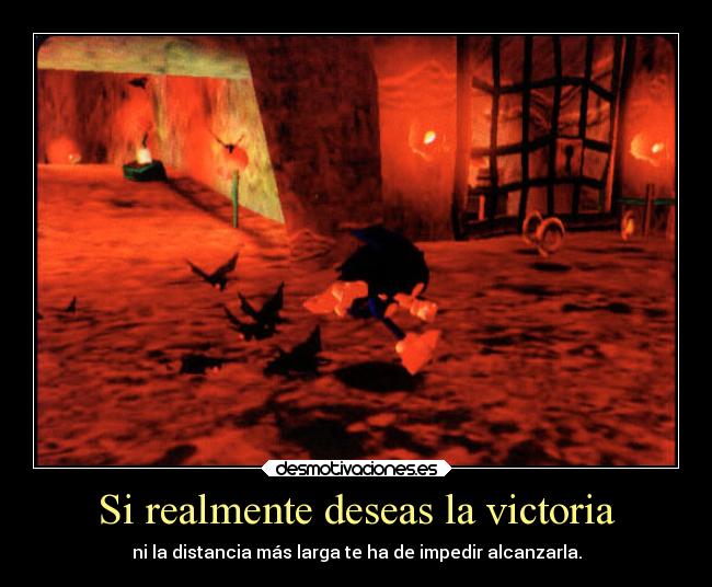 Si realmente deseas la victoria - ni la distancia más larga te ha de impedir alcanzarla.